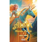 ALMA: Mundo de Luz (OCTOLOGÍA ALMA nº 2) (ALMA, saga de 8 libros)