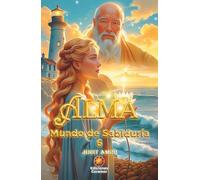 ALMA: Mundo de Sabiduría (OCTOLOGÍA ALMA nº 6) (ALMA, saga de 8 libros)