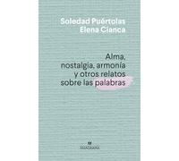 Alma, nostalgia, armonía y otros relatos sobre las palabras: 11 (Fuera de colección)