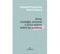 Alma Nostalgia Armonia Y Otros Relatos Sobre Las Palabras