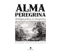 Alma peregrina: Antología poética en retrospectiva