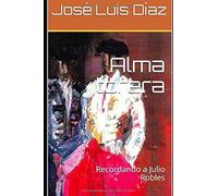 Alma torera: Recordando a Julio Robles