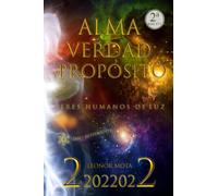 Alma, verdad y propósito: Seres humanos de luz