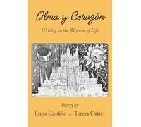 Alma y Corazon: Writing in the Rhythm of Life