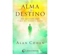 Alma y destino: Por qué estás aquí y qué has venido a hacer. (Espiritualidad)