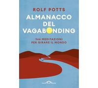 Almanacco del vagabonding. 366 meditazioni per girare il mondo (Fuori collana)