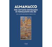 Almanacco dell'ottocentenario del Bo. Libera raccolta disomogenea di segnali di vita (Varia)