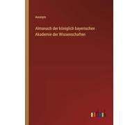Almanach der königlich bayerischen Akademie der Wissenschaften