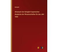 Almanach der königlich bayerischen Akademie der Wissenschaften für das Jahr 1843