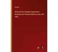 Almanach der königlich bayerischen Akademie der Wissenschaften für das Jahr 1844