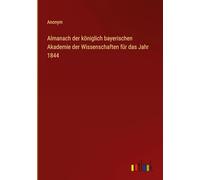 Almanach der königlich bayerischen Akademie der Wissenschaften für das Jahr 1844