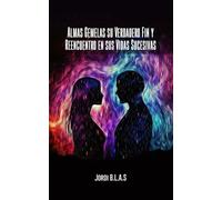 ALMAS GEMELAS SU VERDADERO FIN Y REENCUENTRO EN SUS VIDAS SUCESIVAS