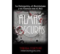 Almas Oscuras: La Psicopatía, el Narcisismo y su Vínculo con el Mal: 2 (Sombras Oscuras)