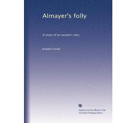 Almayer's folly: A story of an eastern river,