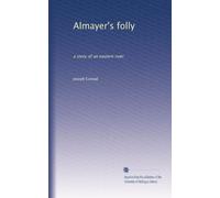 Almayer's folly: a story of an eastern river
