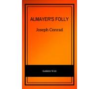 Almayers Folly: A Story Of An Eastern River (modern Library Classics)