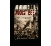 ALMENDRALEJO, AUGUST 1936: Nine Days of War, Siege and Death in the Tower of La Purificación (Novela Histórica)