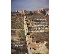 ALMERIA BASE NAVAL ECONOMICA Y CULTURAL DE AL ANDALUS
