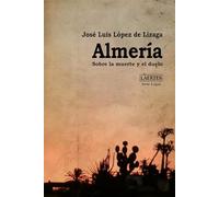 Almería; Sobre la muerte y el duelo: 20 (Serie Logoi)