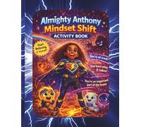 Almighty Anthony Mindset Shift Activity Book for Kids: Faith-Based Coloring, Emotional Learning, and Confidence Building Workbook: Fun Activities to ... Emotions, and Build Confidence Through Faith