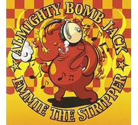 ALMIGHTY BOMB JACK/Emmie the Stripper