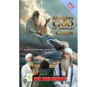 Almighty God or Anunnaki Gods Book 2 (Our Untold History)