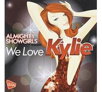 Almighty Showgirls - We Love Kylie