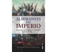 Almirantes Del Imperio. Los Grandes Comandantes De Las Armadas Español