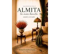Almita la más bonita: sanando a mi madre (Saga Hecho de Vida)