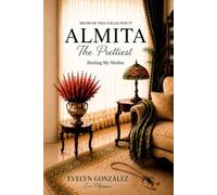 Almita The prettiest: Healing my mother (Hecho de Vida Collection)