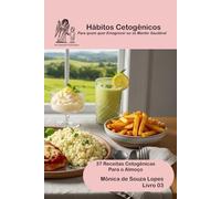 Almoço - 37 Receitas Cetogênicas: Para Conquistar a Família Toda (Hábitos Cetogênicos)