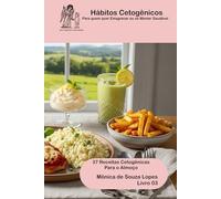 Almoço - 37 Receitas Cetogênicas: Para Conquistar a Família Toda (Hábitos Cetogênicos)