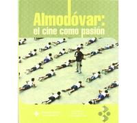 Almodovar: el cine como pasión: Actas del Congreso Internacional "Pedro Almodovar", Cuenca, 26 a 29 de noviembre de 2003: 48 (EDICIONES INSTITUCIONALES)