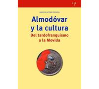 Almodóvar y La Cultura. Del Tardofranquismo A la movida (Biblioteconomía y Administración Cultural)