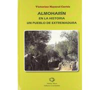 Almoharin En La Historia: Un Pueblo De Extremadura