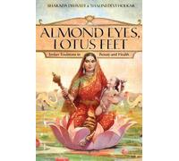 Almond Eyes, Lotus Feet: Indian TRaditions in Beauty and Health