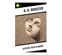 Almond, Wild Almond: A Classic Historical Romance of Desire, Lineage, Loyalty, and Aristocratic Family Secrets