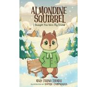 ALMONDINE SQUIRREL: I Thought You Were My Friend