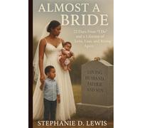 Almost a Bride: 22 Days From “I Do” and a Lifetime of Love, Loss, and Rising Again