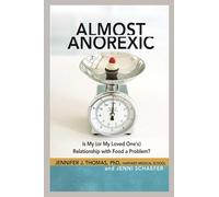 Almost Anorexic: Is My (or My Loved One's) Relationship with Food a Problem? (The Almost Effect Series)