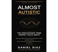 Almost Autistic: The Undiagnosed Tribe Nobody Talks About