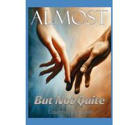 Almost But Not Quite: A Coming Of Age Memoir