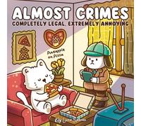 Almost Crimes: A Cute & Silly Coloring Book for Adults and Teens - 45 Cozy Animal Scenes of Funny Mischief
