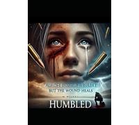 Almost Dodged a Bullet but the Wound Heals: Humbled