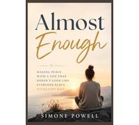 Almost Enough: Making Peace with a Life That Doesn't Look Like Everyone Else's Highlight Reel