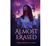 ALMOST ERASED: From Darkness to Lights