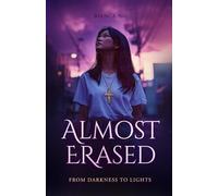 ALMOST ERASED: From Darkness to Lights