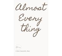 Almost Everything: A story of ambition, survival, love, and the strength it takes to rise