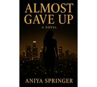 Almost Gave Up: A Series About Falling Apart & Finding Yourself Again (The Almost Series)