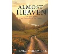 Almost Heaven: True Stories of Faith and Country Life in West Virginia